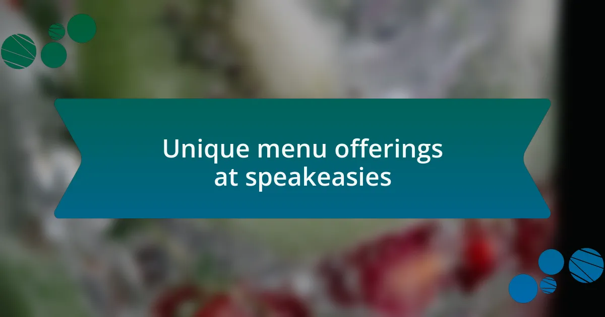 Unique menu offerings at speakeasies