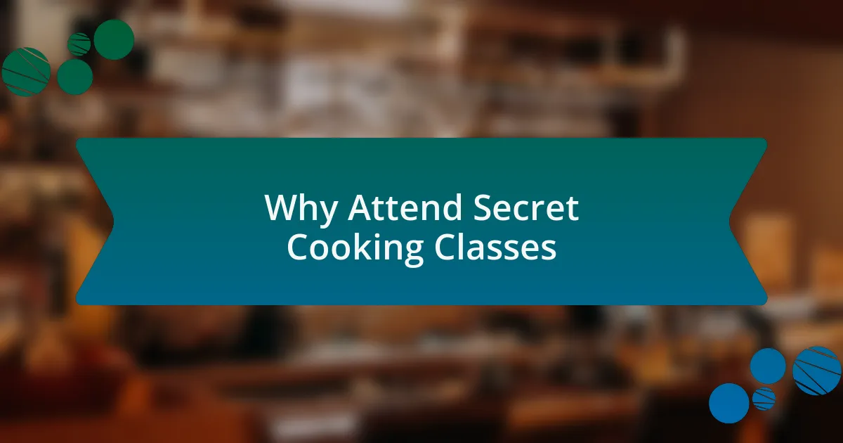 Why Attend Secret Cooking Classes